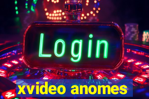 xvideo anomes